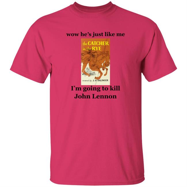 Wow He's Just Like Me I'm Going To Kill John Lennon Shirt Hoodie Sweatshirt Wow He's Just Like Me I'm Going To Kill John Lennon Shirt Hoodie Sweatshirt