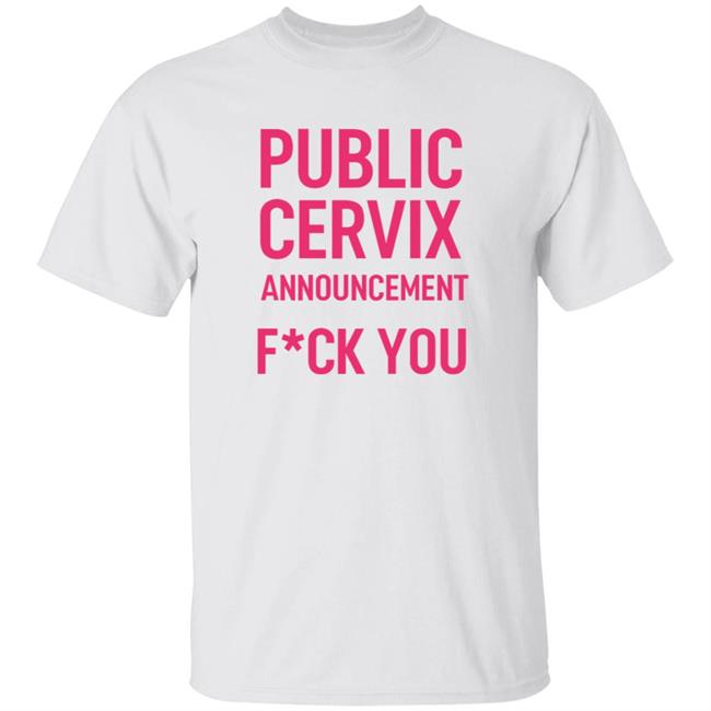 Public Cervix Announcement Shirt Men4choice Public Cervix Announcement Shirt Hoodie Sweatshirt
