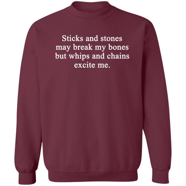 Sticks And Stones May Break My Bones But Whips And Chains Excite Me Shirt Harry Sticks And Stones May Break My Bones But Whips And Chains Excite Me Shirt Harry