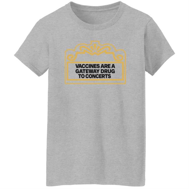 Vaccines Are A Gateway Drug To Concerts Shirt Gabriel Bosslet Vaccines Are A Gateway Drug To Concerts Shirt Gabriel Bosslet