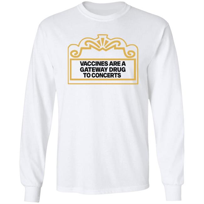 Vaccines Are A Gateway Drug To Concerts Shirt Gabriel Bosslet Vaccines Are A Gateway Drug To Concerts Shirt Gabriel Bosslet