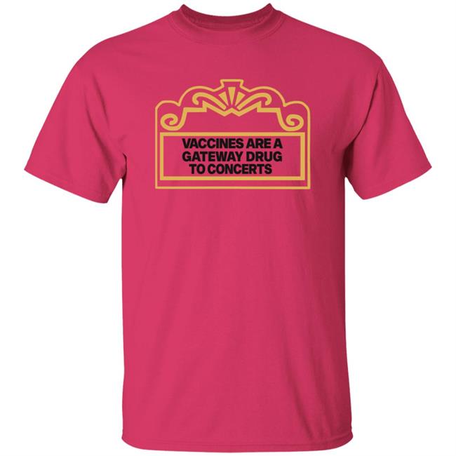 Vaccines Are A Gateway Drug To Concerts Shirt Gabriel Bosslet Vaccines Are A Gateway Drug To Concerts Shirt Gabriel Bosslet