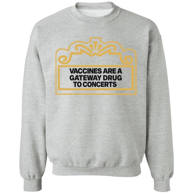 Vaccines Are A Gateway Drug To Concerts Shirt Gabriel Bosslet Vaccines Are A Gateway Drug To Concerts Shirt Gabriel Bosslet