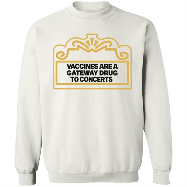 Vaccines Are A Gateway Drug To Concerts Shirt Gabriel Bosslet Vaccines Are A Gateway Drug To Concerts Shirt Gabriel Bosslet