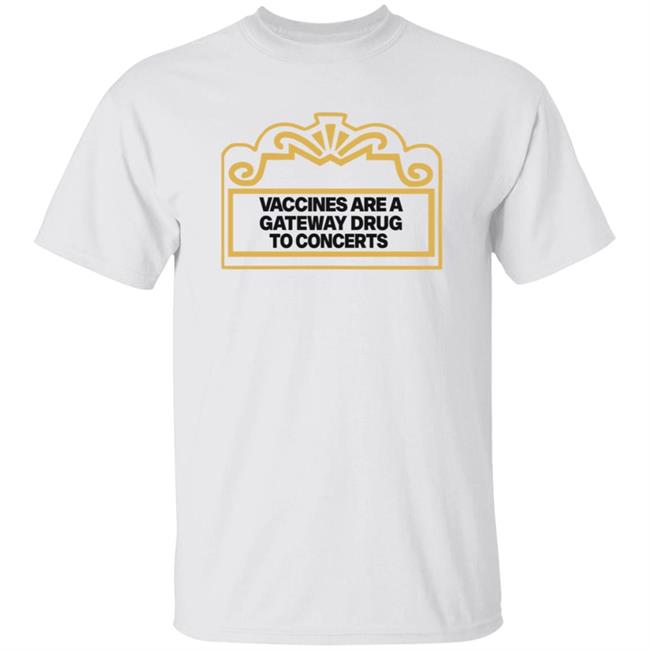 Vaccines Are A Gateway Drug To Concerts Shirt Gabriel Bosslet Vaccines Are A Gateway Drug To Concerts Shirt Gabriel Bosslet