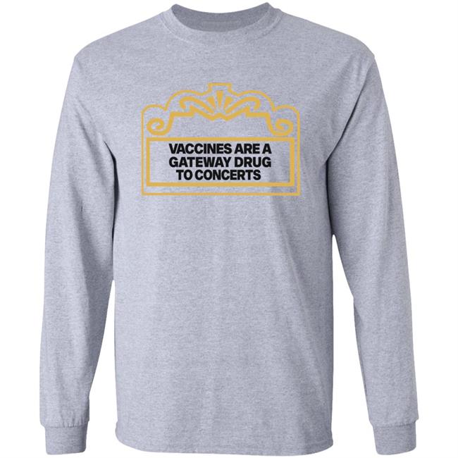 Vaccines Are A Gateway Drug To Concerts Shirt Gabriel Bosslet Vaccines Are A Gateway Drug To Concerts Shirt Gabriel Bosslet