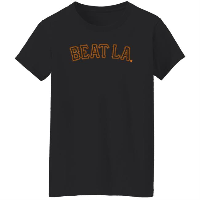 Beat La Shirt San Francisco Giants Beat La Shirt Beat La Shirt San Francisco Giants Beat La Shirt