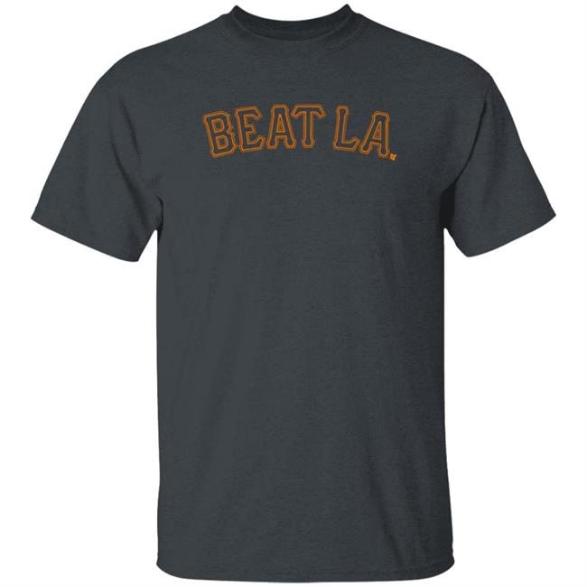 Beat La Shirt San Francisco Giants Beat La Shirt Beat La Shirt San Francisco Giants Beat La Shirt