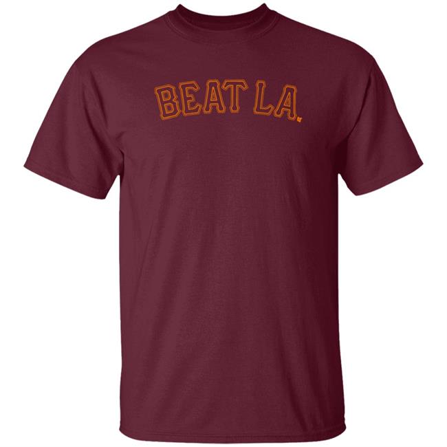 Beat La Shirt San Francisco Giants Beat La Shirt Beat La Shirt San Francisco Giants Beat La Shirt