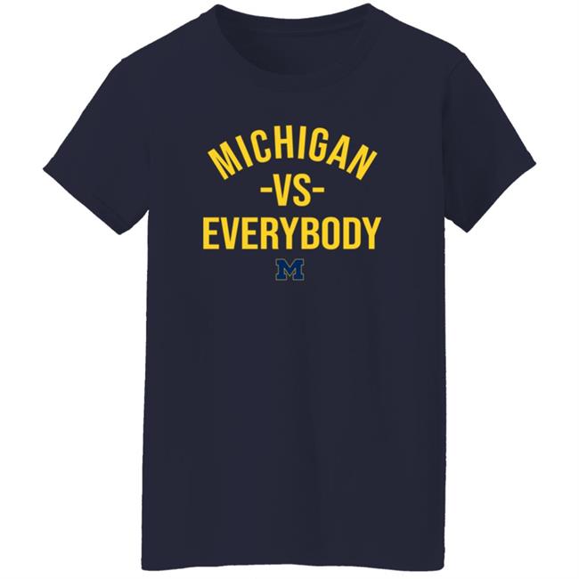 Michigan Vs Everybody Shirt Mden Merch Michigan Vs Everybody Shirt Mden Merch