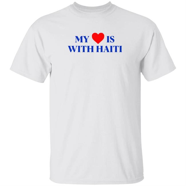 My Heart Is With Haiti Shirt Freebandz Merch