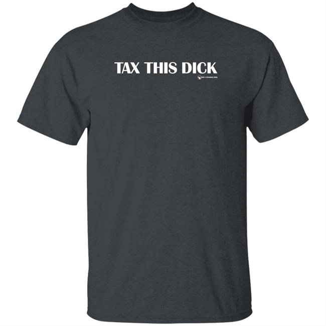 Tax This Dick Shirt Luke Rudkowski Tax This Dick Shirt Hoodie Sweatshirt Tax This Dick Shirt Luke Rudkowski Tax This Dick Shirt Hoodie Sweatshirt