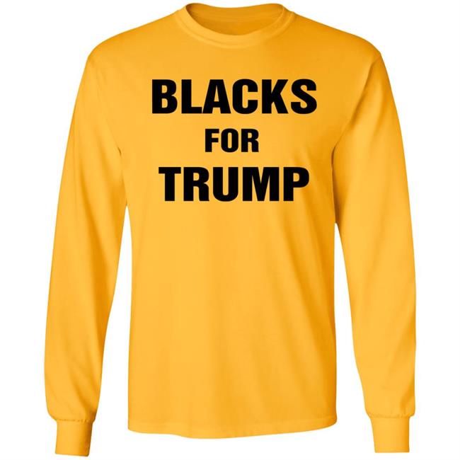 Blacks For Trump Shirt Hoodie Sweatshirt Blacks For Trump Shirt Hoodie Sweatshirt