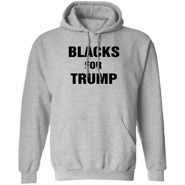 Blacks For Trump Shirt Hoodie Sweatshirt Blacks For Trump Shirt Hoodie Sweatshirt