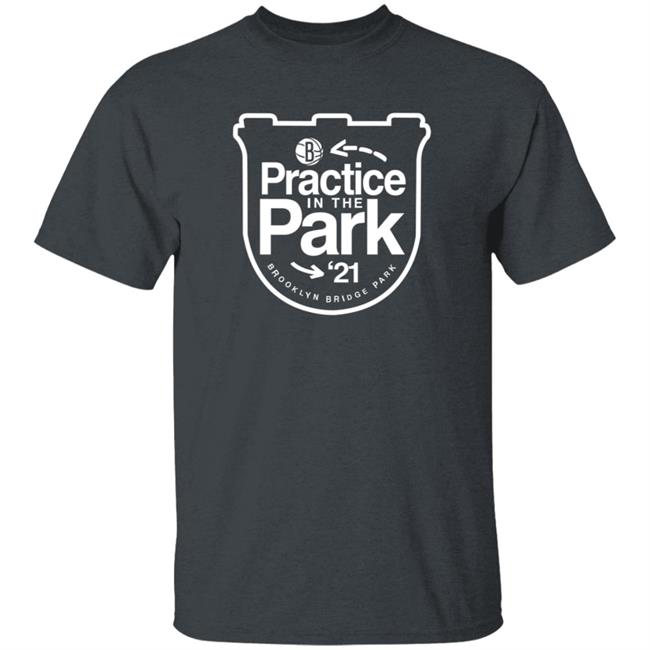 Practice In The Park 21 Brooklyn Bridge Park Shirt Practice In The Park 21 Brooklyn Bridge Park Shirt