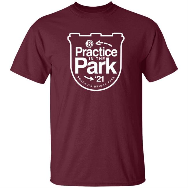 Practice In The Park 21 Brooklyn Bridge Park Shirt Practice In The Park 21 Brooklyn Bridge Park Shirt