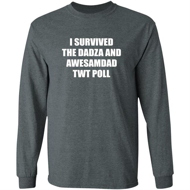 I Survived The Dadza And Awesamdad Twt Poll Shirt Hoodie Sweatshirt I Survived The Dadza And Awesamdad Twt Poll Shirt Hoodie Sweatshirt