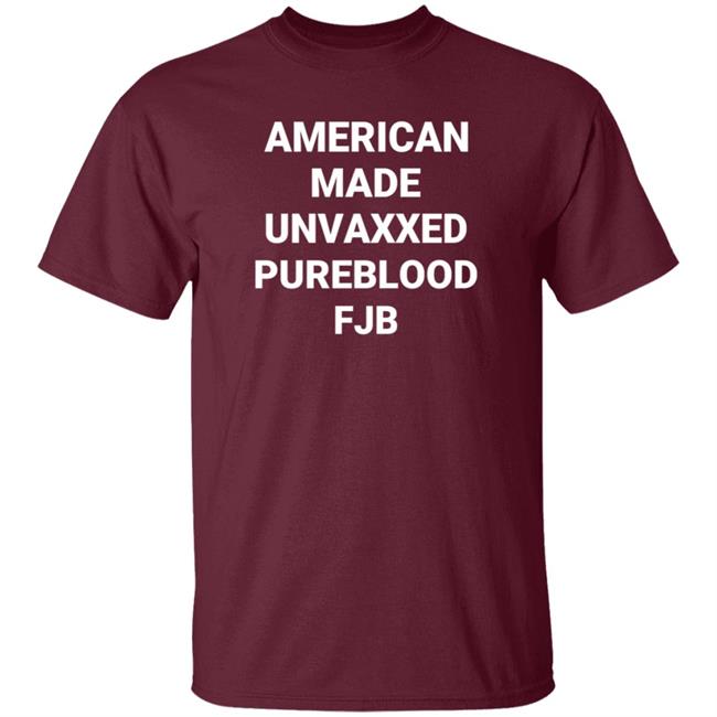 American Made Unvaxxed Pureblood Fjb Shirt Hoodie Sweatshirt American Made Unvaxxed Pureblood Fjb Shirt Hoodie Sweatshirt