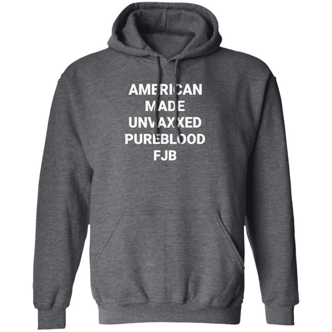 American Made Unvaxxed Pureblood Fjb Shirt Hoodie Sweatshirt American Made Unvaxxed Pureblood Fjb Shirt Hoodie Sweatshirt