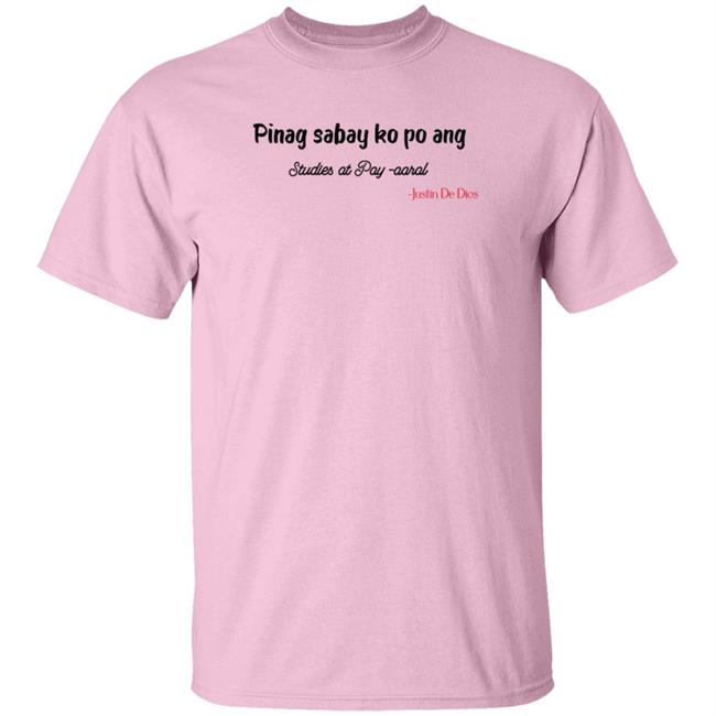 Pinag Sabay Ko Po Ang Studies At Pag Aaral Shirt Hoodie Sweatshirt Mahalima