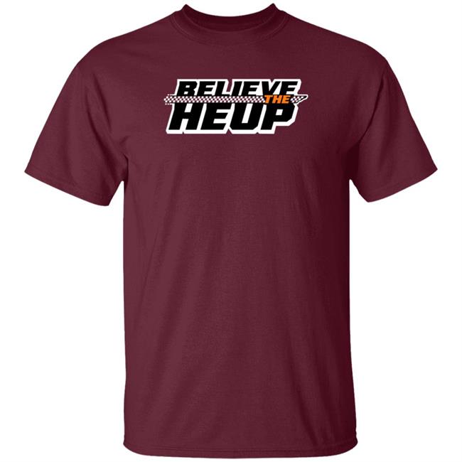 Believe The Heup Shirt Volshop Believe The Heup Shirt Hoodie Sweatshirt Believe The Heup Shirt Volshop Believe The Heup Shirt Hoodie Sweatshirt