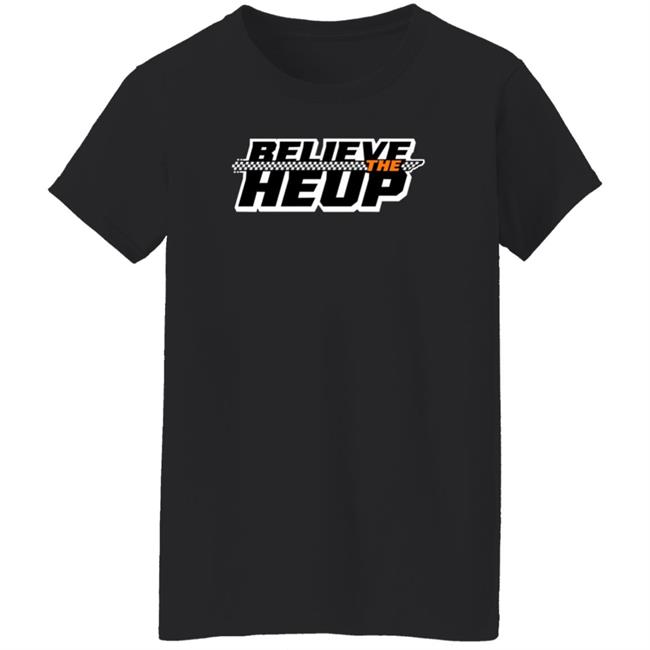 Believe The Heup Shirt Volshop Believe The Heup Shirt Hoodie Sweatshirt Believe The Heup Shirt Volshop Believe The Heup Shirt Hoodie Sweatshirt