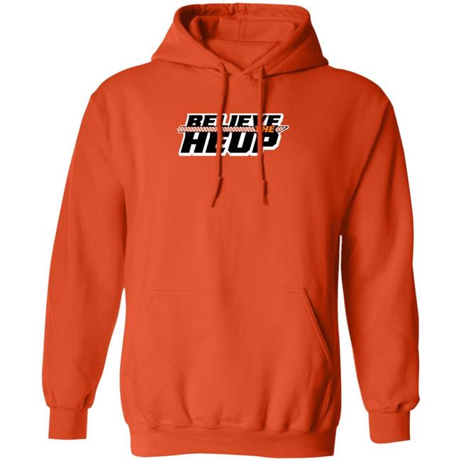 Believe The Heup Shirt Volshop Believe The Heup Shirt Hoodie Sweatshirt Believe The Heup Shirt Volshop Believe The Heup Shirt Hoodie Sweatshirt