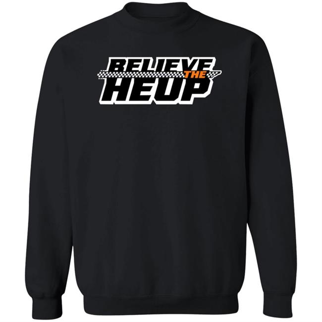 Believe The Heup Shirt Volshop Believe The Heup Shirt Hoodie Sweatshirt Believe The Heup Shirt Volshop Believe The Heup Shirt Hoodie Sweatshirt