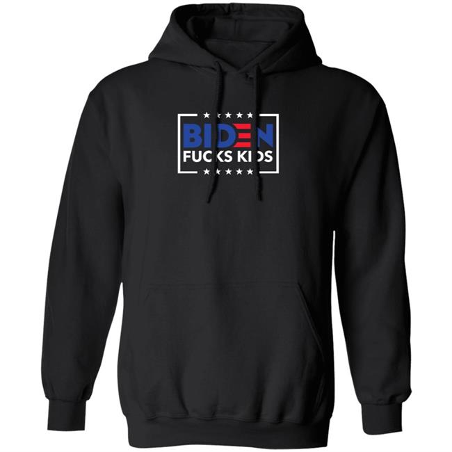 Biden Fucks Kids Shirt Hoodie Sweatshirt Biden Fucks Kids Shirt Hoodie Sweatshirt