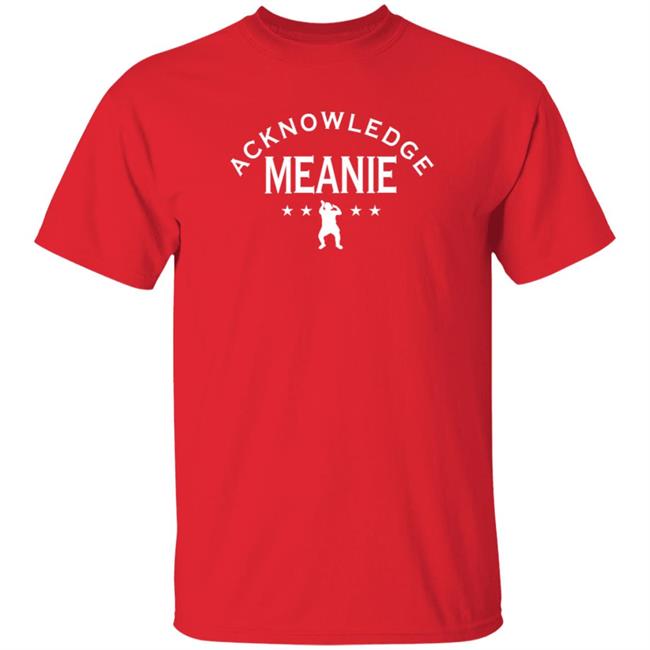 Acknowledge Meanie Shirt Hoodie Sweatshirt Prowrestlingtees Store Acknowledge Meanie Shirt Hoodie Sweatshirt Prowrestlingtees Store