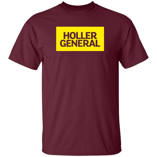 Holler General Shirt Hoodie Amalgamunlimited Merch Holler General Shirt Hoodie Amalgamunlimited Merch