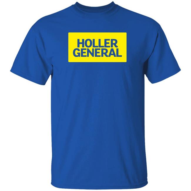 Holler General Shirt Hoodie Amalgamunlimited Merch Holler General Shirt Hoodie Amalgamunlimited Merch