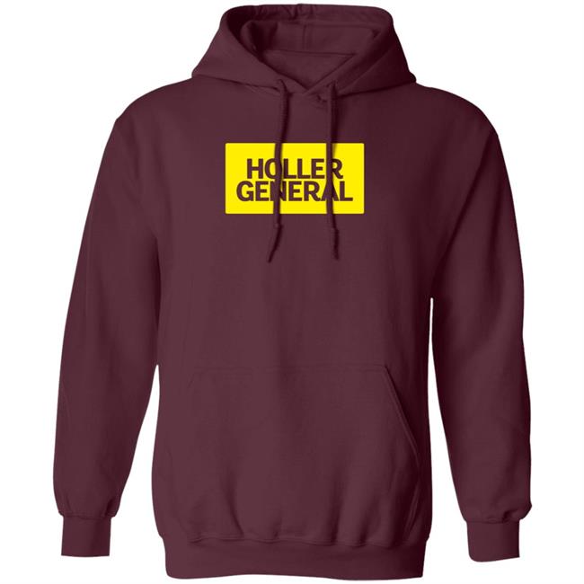 Holler General Shirt Hoodie Amalgamunlimited Merch Holler General Shirt Hoodie Amalgamunlimited Merch
