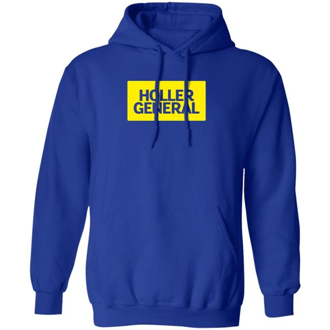 Holler General Shirt Hoodie Amalgamunlimited Merch Holler General Shirt Hoodie Amalgamunlimited Merch