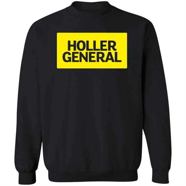Holler General Shirt Hoodie Amalgamunlimited Merch Holler General Shirt Hoodie Amalgamunlimited Merch