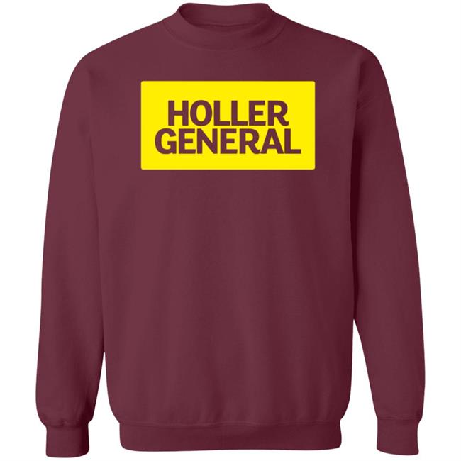 Holler General Shirt Hoodie Amalgamunlimited Merch Holler General Shirt Hoodie Amalgamunlimited Merch