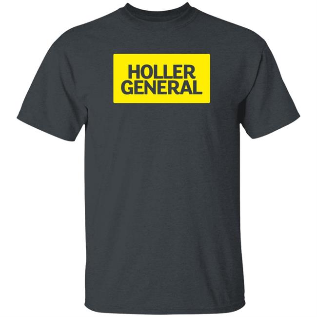 Holler General Shirt Hoodie Amalgamunlimited Merch Holler General Shirt Hoodie Amalgamunlimited Merch