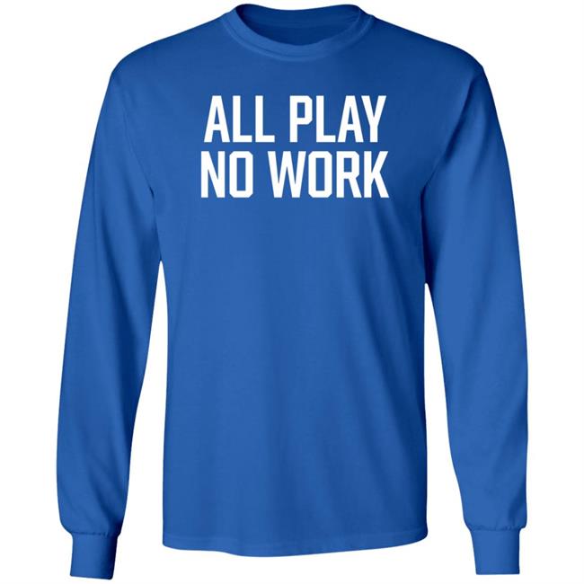 All Play No Work Hoodie Carousell Store All Play No Work Hoodie All Play No Work Hoodie Carousell Store All Play No Work Hoodie
