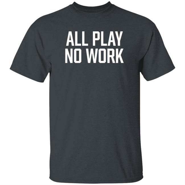 All Play No Work Hoodie Carousell Store All Play No Work Hoodie All Play No Work Hoodie Carousell Store All Play No Work Hoodie