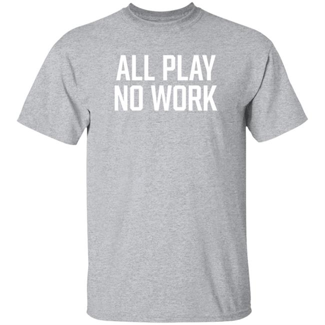 All Play No Work Hoodie Carousell Store All Play No Work Hoodie All Play No Work Hoodie Carousell Store All Play No Work Hoodie