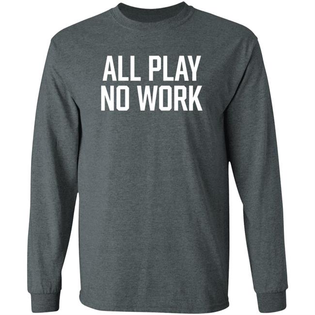 All Play No Work Hoodie Carousell Store All Play No Work Hoodie All Play No Work Hoodie Carousell Store All Play No Work Hoodie
