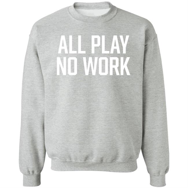 All Play No Work Hoodie Carousell Store All Play No Work Hoodie All Play No Work Hoodie Carousell Store All Play No Work Hoodie