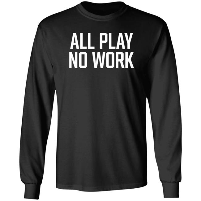 All Play No Work Hoodie Carousell Store All Play No Work Hoodie All Play No Work Hoodie Carousell Store All Play No Work Hoodie