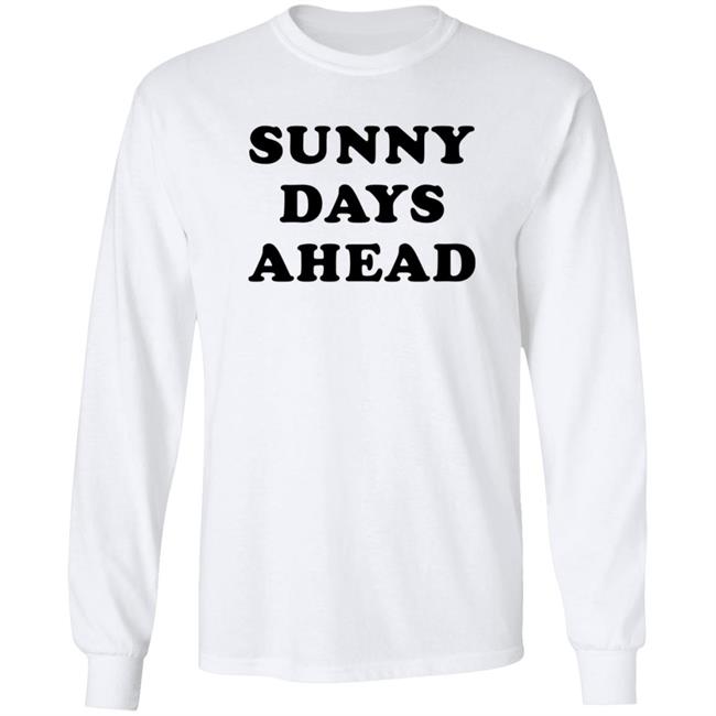 Sunny Days Ahead Shirt Marc Riley Sunny Days Ahead Shirt Hoodie Sweatshirt Sunny Days Ahead Shirt Marc Riley Sunny Days Ahead Shirt Hoodie Sweatshirt