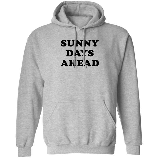 Sunny Days Ahead Shirt Marc Riley Sunny Days Ahead Shirt Hoodie Sweatshirt Sunny Days Ahead Shirt Marc Riley Sunny Days Ahead Shirt Hoodie Sweatshirt