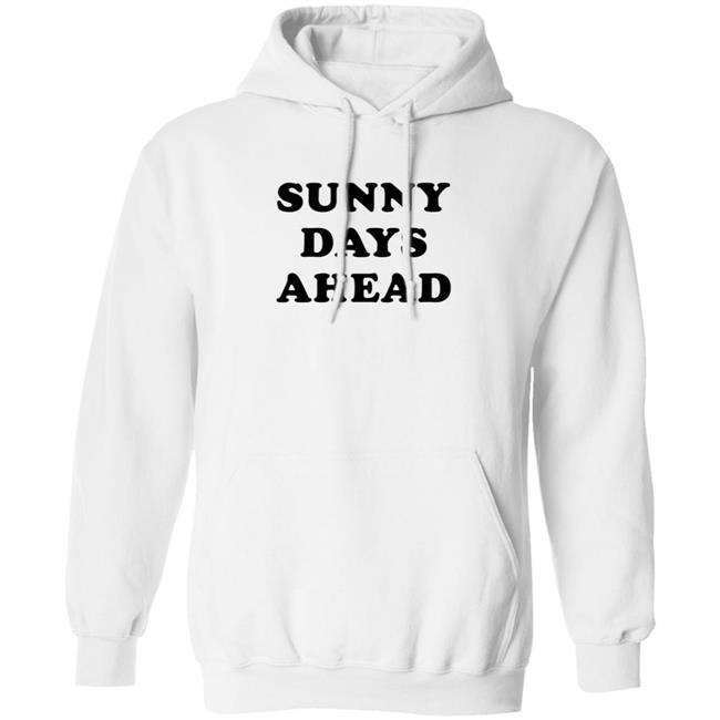 Sunny Days Ahead Shirt Marc Riley Sunny Days Ahead Shirt Hoodie Sweatshirt Sunny Days Ahead Shirt Marc Riley Sunny Days Ahead Shirt Hoodie Sweatshirt