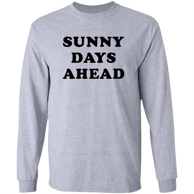 Sunny Days Ahead Shirt Marc Riley Sunny Days Ahead Shirt Hoodie Sweatshirt Sunny Days Ahead Shirt Marc Riley Sunny Days Ahead Shirt Hoodie Sweatshirt
