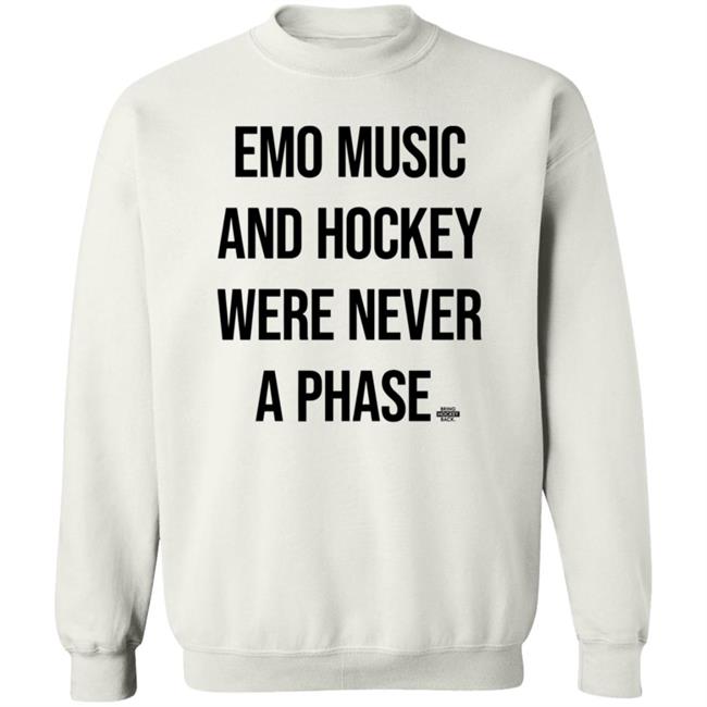 Emo Music And Hockey Were Never A Phase Shirt Hoodie Sweatshirt Bringhockeyback Shop Emo Music And Hockey Were Never A Phase Shirt Hoodie Sweatshirt Bringhockeyback Shop