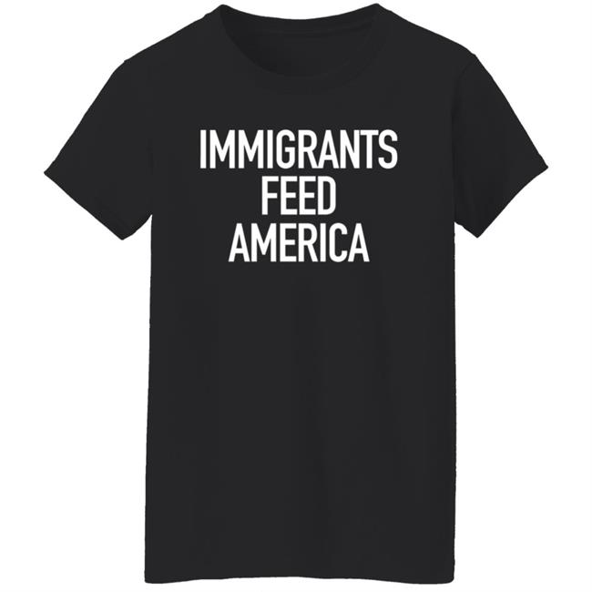 Immigrants Feed America T Shirt Jose Andres Immigrants Feed America T Shirt Jose Andres