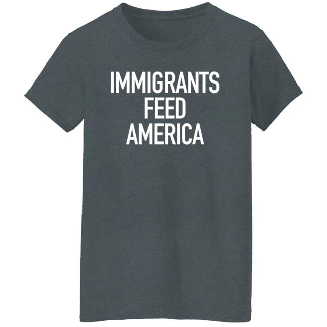 Immigrants Feed America T Shirt Jose Andres Immigrants Feed America T Shirt Jose Andres